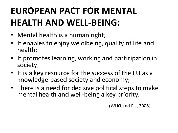 EUROPEAN PACT FOR MENTAL HEALTH AND WELL-BEING: • Mental health is a human right;