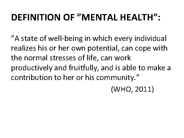 DEFINITION OF ”MENTAL HEALTH”: ”A state of well-being in which every individual realizes his