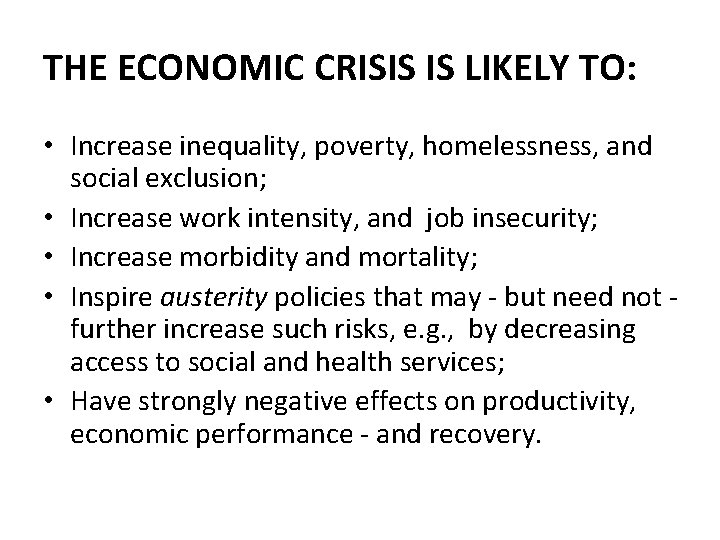 THE ECONOMIC CRISIS IS LIKELY TO: • Increase inequality, poverty, homelessness, and social exclusion;