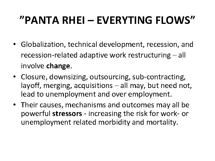 ”PANTA RHEI – EVERYTING FLOWS” • Globalization, technical development, recession, and recession-related adaptive work