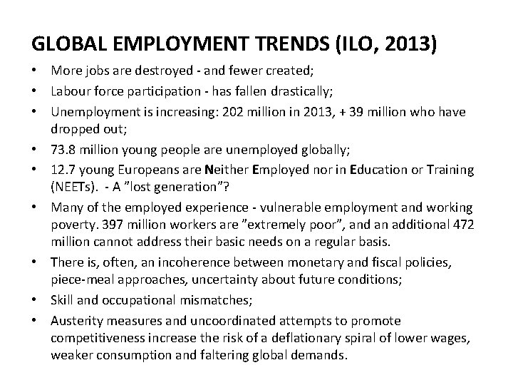 GLOBAL EMPLOYMENT TRENDS (ILO, 2013) • More jobs are destroyed - and fewer created;