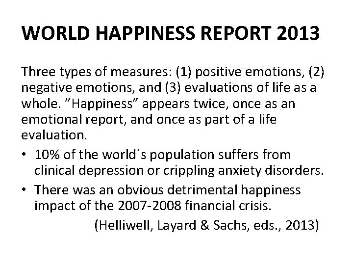 WORLD HAPPINESS REPORT 2013 Three types of measures: (1) positive emotions, (2) negative emotions,