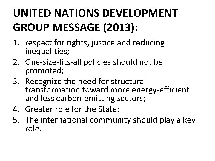 UNITED NATIONS DEVELOPMENT GROUP MESSAGE (2013): 1. respect for rights, justice and reducing inequalities;