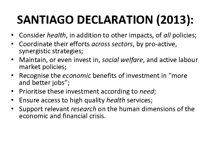 SANTIAGO DECLARATION (2013): • Consider health, in addition to other impacts, of all policies;