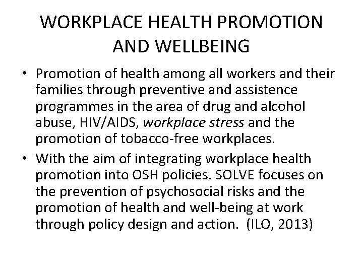WORKPLACE HEALTH PROMOTION AND WELLBEING • Promotion of health among all workers and their