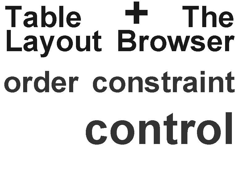 Table + The Layout Browser order constraint control 