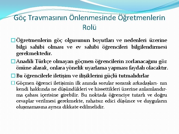 Göç Travmasının Önlenmesinde Öğretmenlerin Rolü �Öğretmenlerin göç olgusunun boyutları ve nedenleri üzerine bilgi sahibi