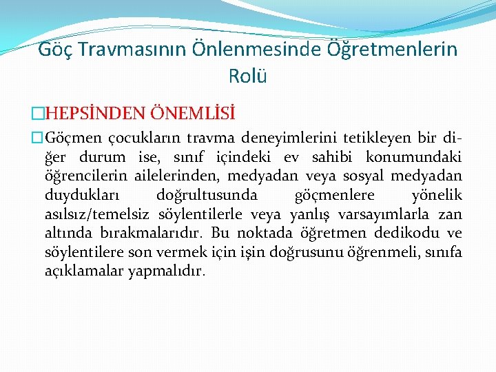 Göç Travmasının Önlenmesinde Öğretmenlerin Rolü �HEPSİNDEN ÖNEMLİSİ �Göçmen çocukların travma deneyimlerini tetikleyen bir di-