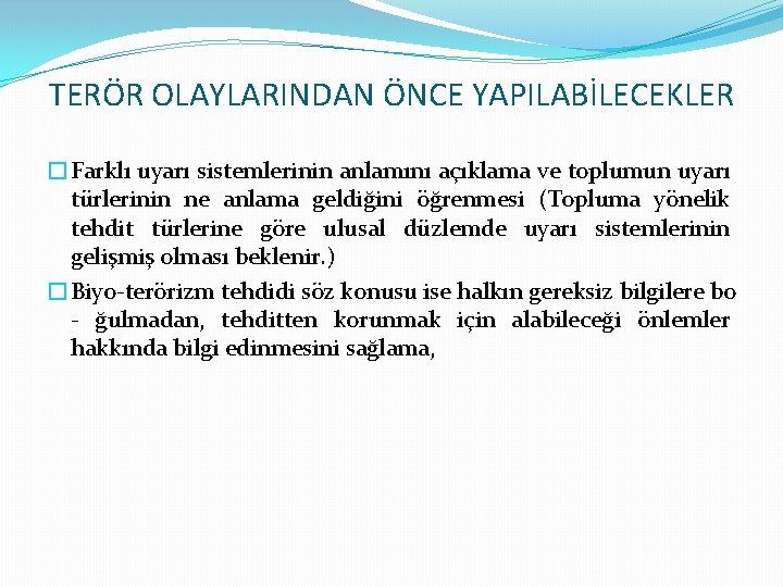 TERÖR OLAYLARINDAN ÖNCE YAPILABİLECEKLER �Farklı uyarı sistemlerinin anlamını açıklama ve toplumun uyarı türlerinin ne