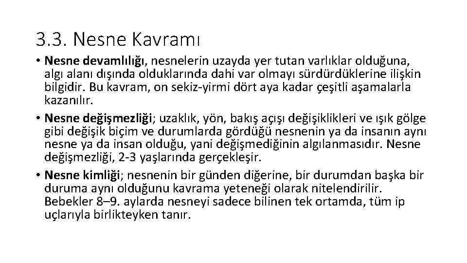 3. 3. Nesne Kavramı • Nesne devamlılığı, nesnelerin uzayda yer tutan varlıklar olduğuna, algı