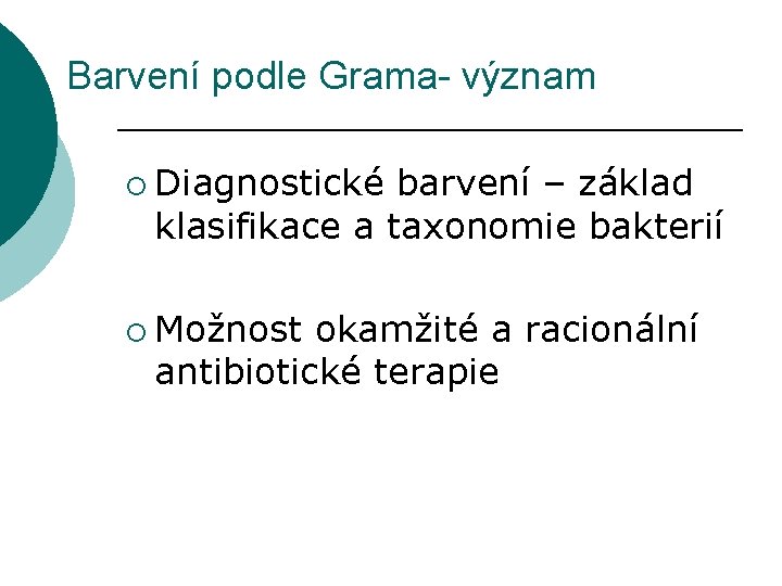 Barvení podle Grama- význam ¡ Diagnostické barvení – základ klasifikace a taxonomie bakterií ¡