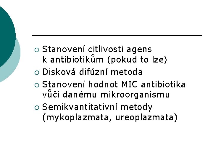 Stanovení citlivosti agens k antibiotikům (pokud to lze) ¡ Disková difúzní metoda ¡ Stanovení