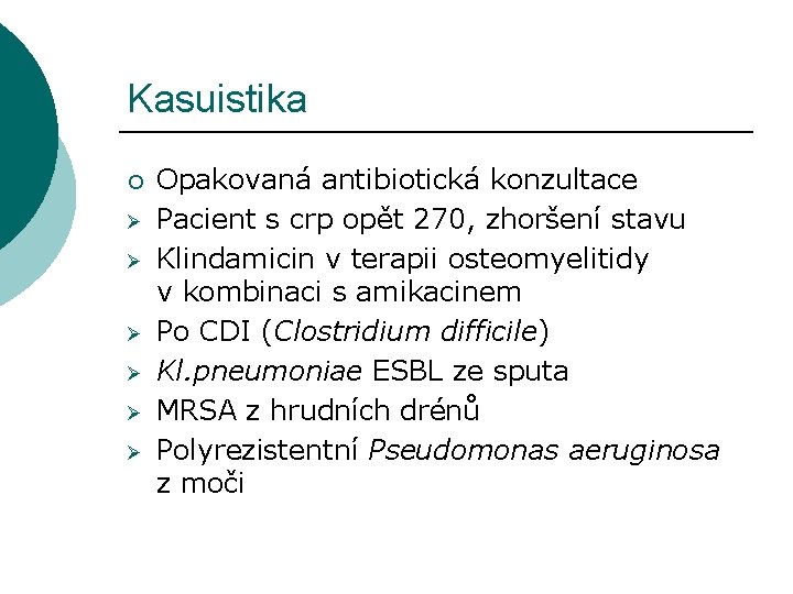 Kasuistika ¡ Ø Ø Ø Opakovaná antibiotická konzultace Pacient s crp opět 270, zhoršení
