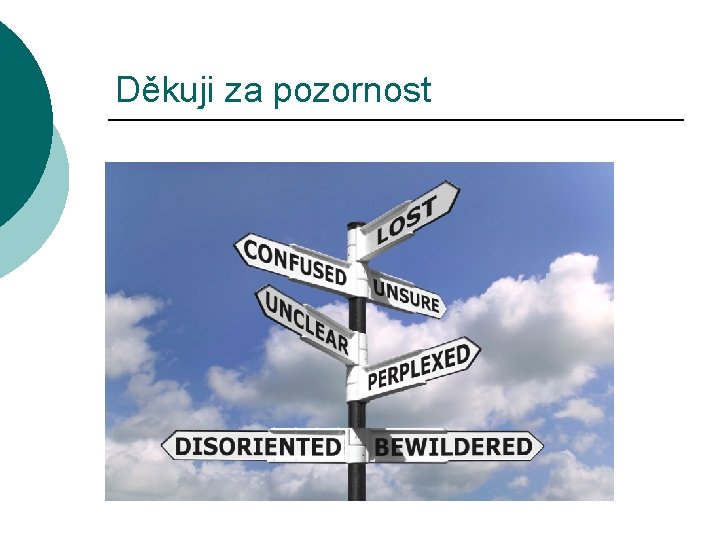 Děkuji za pozornost 