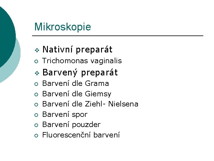 Mikroskopie v Nativní preparát ¡ Trichomonas vaginalis v Barvený preparát ¡ ¡ ¡ Barvení