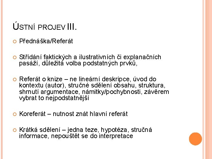 ÚSTNÍ PROJEV III. Přednáška/Referát Střídání faktických a ilustrativních či explanačních pasáží, důležitá volba podstatných