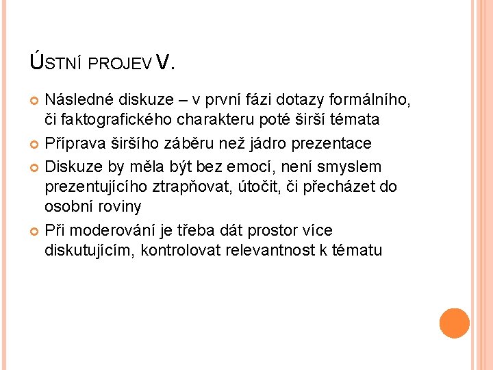 ÚSTNÍ PROJEV V. Následné diskuze – v první fázi dotazy formálního, či faktografického charakteru
