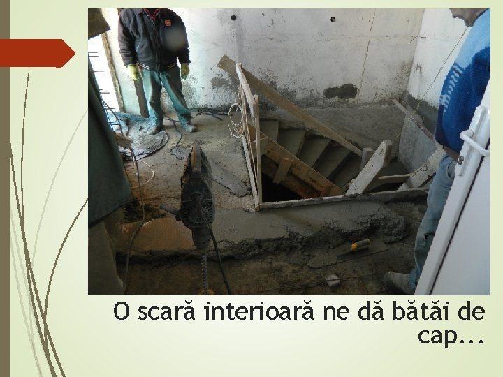 O scară interioară ne dă bătăi de cap. . . 