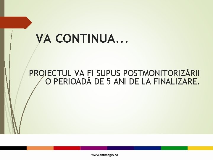 VA CONTINUA. . . PROIECTUL VA FI SUPUS POSTMONITORIZĂRII O PERIOADĂ DE 5 ANI