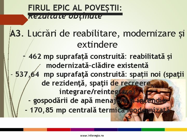 FIRUL EPIC AL POVEȘTII: Rezultate obținute A 3. Lucrări de reabilitare, modernizare și extindere