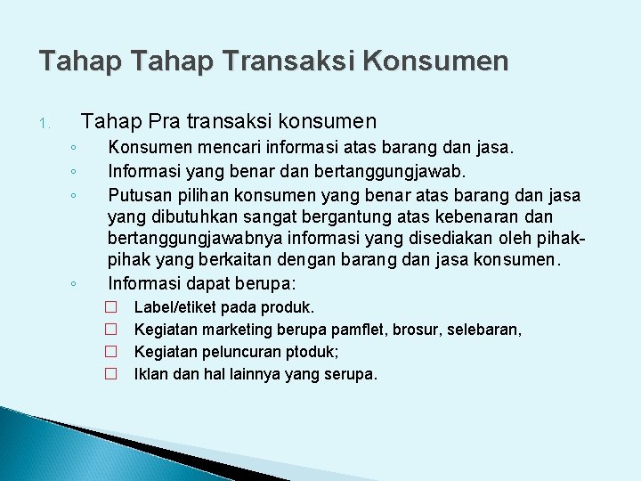 Tahap Transaksi Konsumen Tahap Pra transaksi konsumen 1. ◦ ◦ Konsumen mencari informasi atas