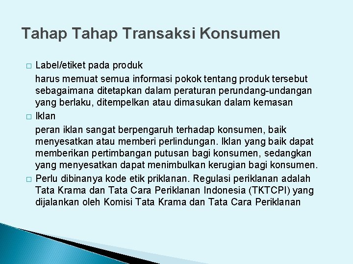 Tahap Transaksi Konsumen � � � Label/etiket pada produk harus memuat semua informasi pokok