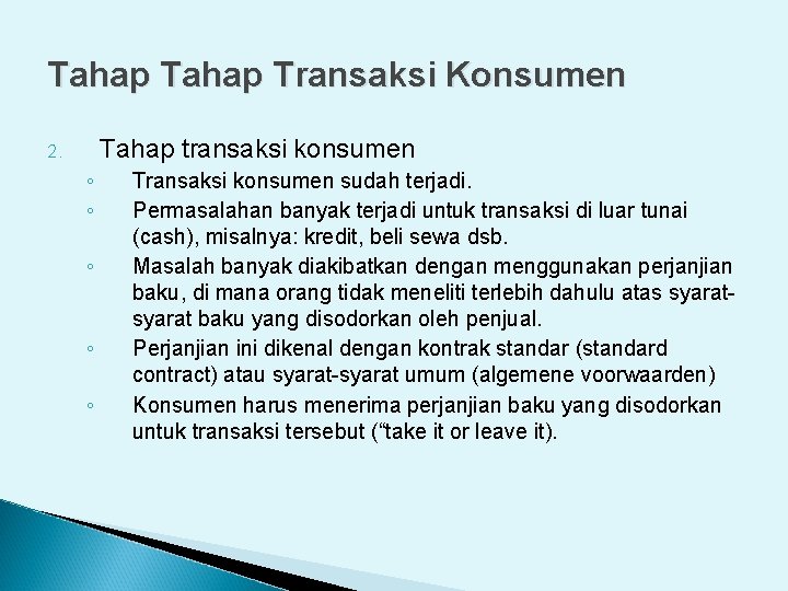 Tahap Transaksi Konsumen Tahap transaksi konsumen 2. ◦ ◦ ◦ Transaksi konsumen sudah terjadi.