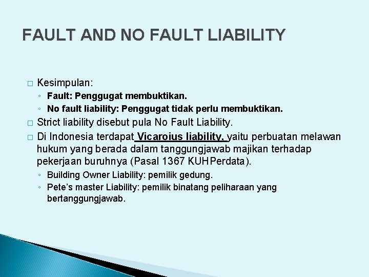 FAULT AND NO FAULT LIABILITY � Kesimpulan: ◦ Fault: Penggugat membuktikan. ◦ No fault