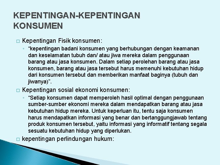 KEPENTINGAN-KEPENTINGAN KONSUMEN � Kepentingan Fisik konsumen: ◦ “kepentingan badani konsumen yang berhubungan dengan keamanan