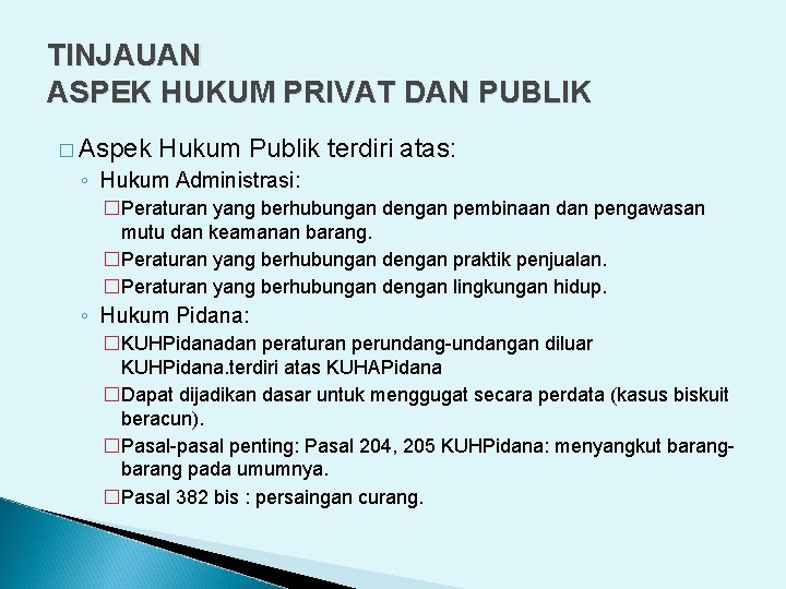 TINJAUAN ASPEK HUKUM PRIVAT DAN PUBLIK � Aspek Hukum Publik terdiri atas: ◦ Hukum