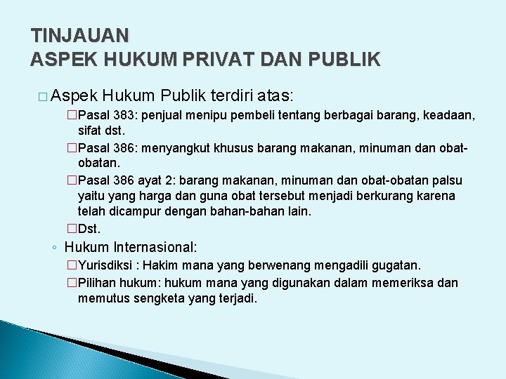 TINJAUAN ASPEK HUKUM PRIVAT DAN PUBLIK � Aspek Hukum Publik terdiri atas: �Pasal 383: