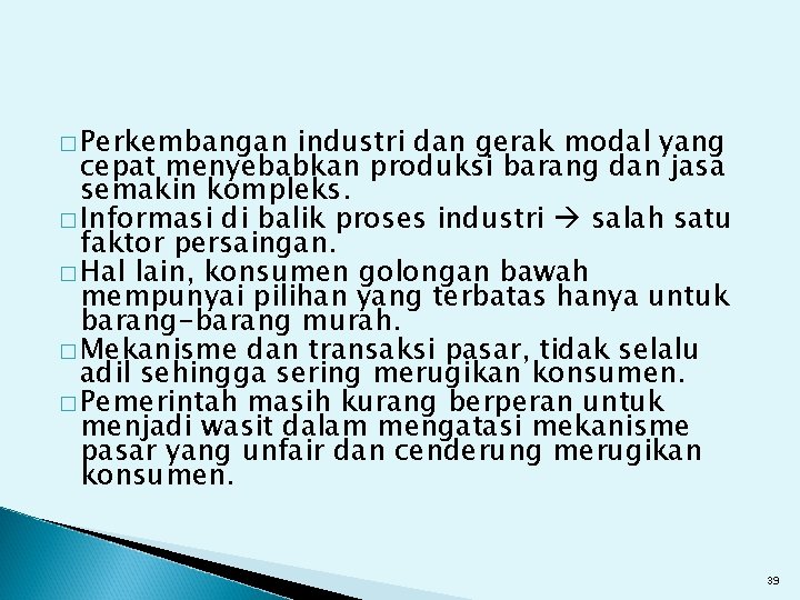 � Perkembangan industri dan gerak modal yang cepat menyebabkan produksi barang dan jasa semakin