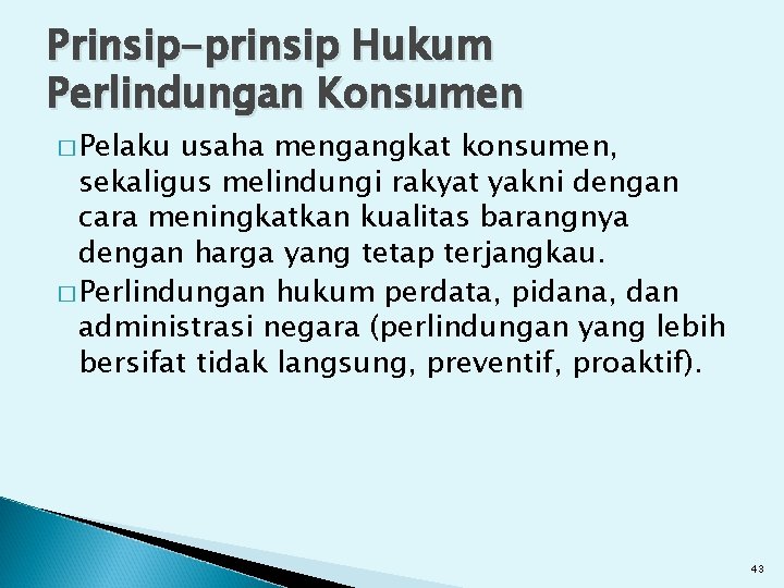 Prinsip-prinsip Hukum Perlindungan Konsumen � Pelaku usaha mengangkat konsumen, sekaligus melindungi rakyat yakni dengan