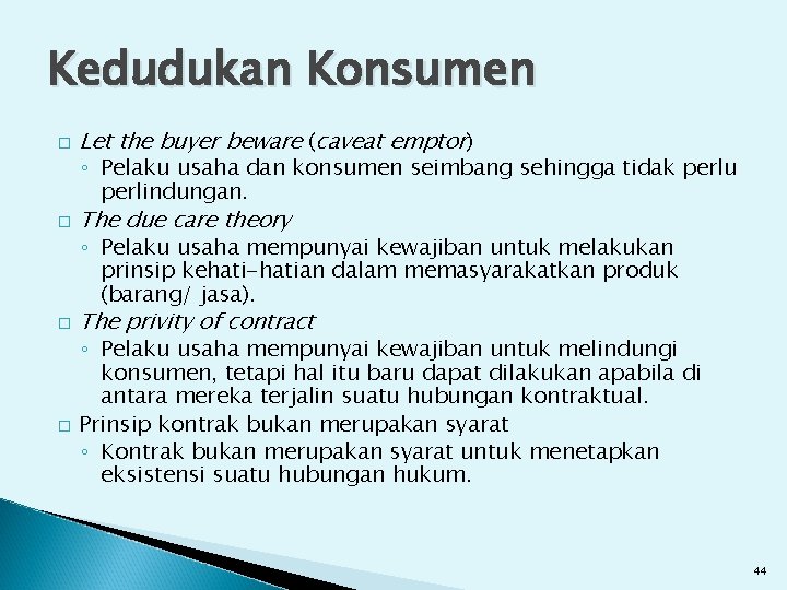 Kedudukan Konsumen � Let the buyer beware (caveat emptor) ◦ Pelaku usaha dan konsumen