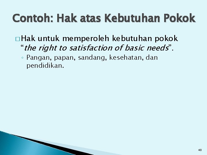 Contoh: Hak atas Kebutuhan Pokok � Hak untuk memperoleh kebutuhan pokok “the right to