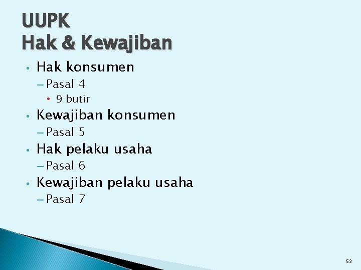 UUPK Hak & Kewajiban • Hak konsumen – Pasal 4 • 9 butir •
