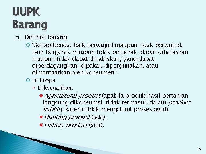 UUPK Barang Definisi barang “Setiap benda, baik berwujud maupun tidak berwujud, baik bergerak maupun