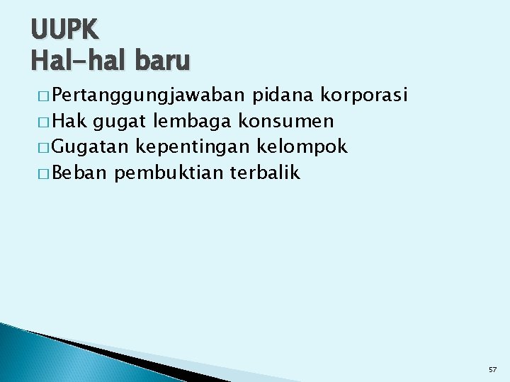 UUPK Hal-hal baru � Pertanggungjawaban pidana korporasi � Hak gugat lembaga konsumen � Gugatan