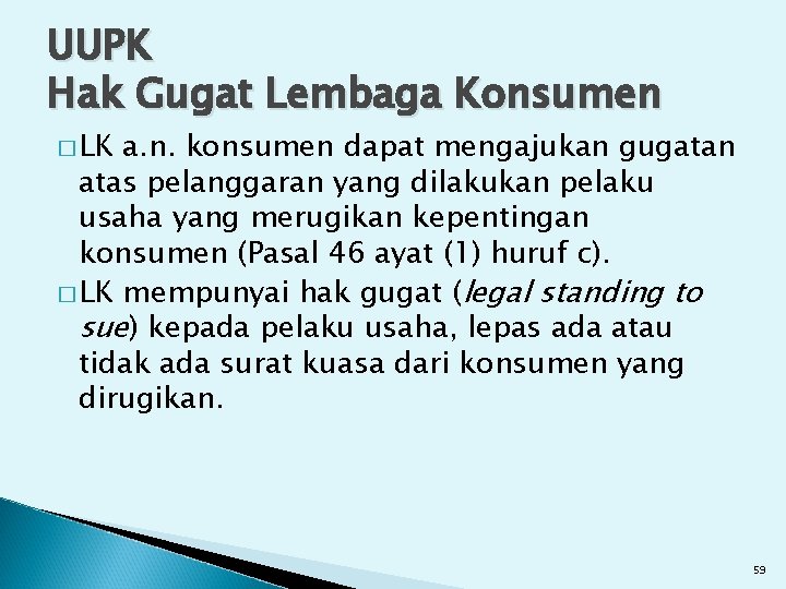 UUPK Hak Gugat Lembaga Konsumen � LK a. n. konsumen dapat mengajukan gugatan atas