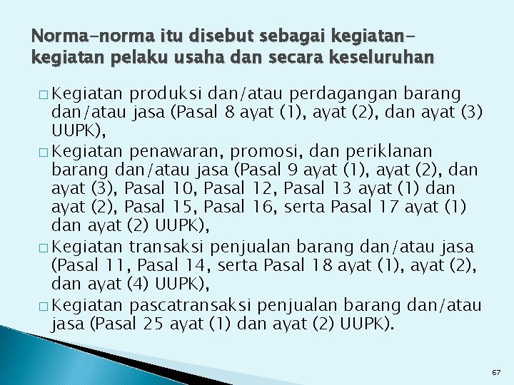Norma-norma itu disebut sebagai kegiatan pelaku usaha dan secara keseluruhan � Kegiatan produksi dan/atau
