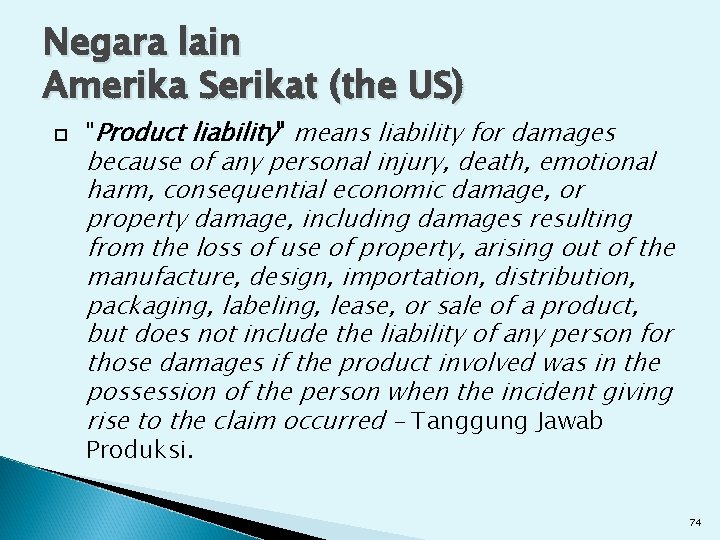 Negara lain Amerika Serikat (the US) "Product liability" means liability for damages because of