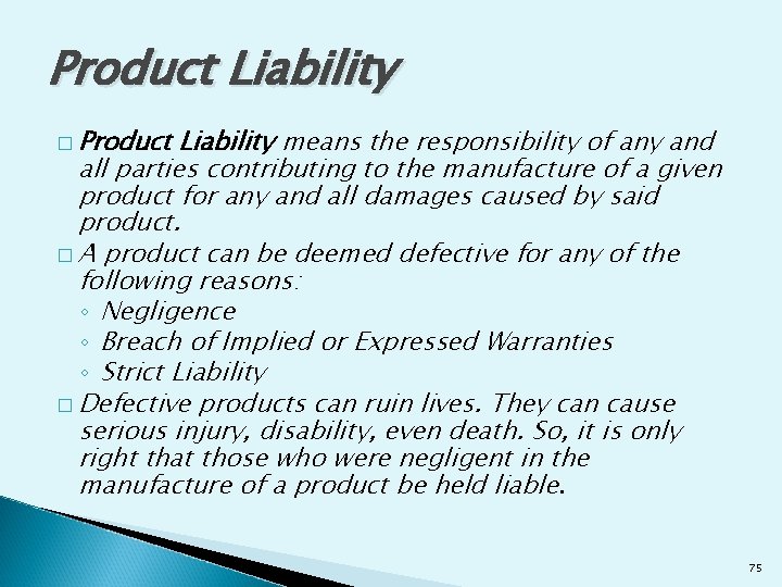 Product Liability � Product Liability means the responsibility of any and all parties contributing