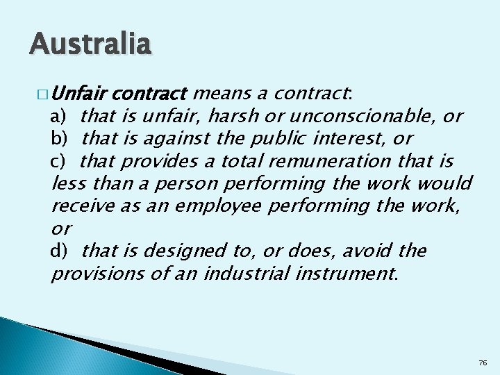Australia � Unfair contract means a contract: a) that is unfair, harsh or unconscionable,