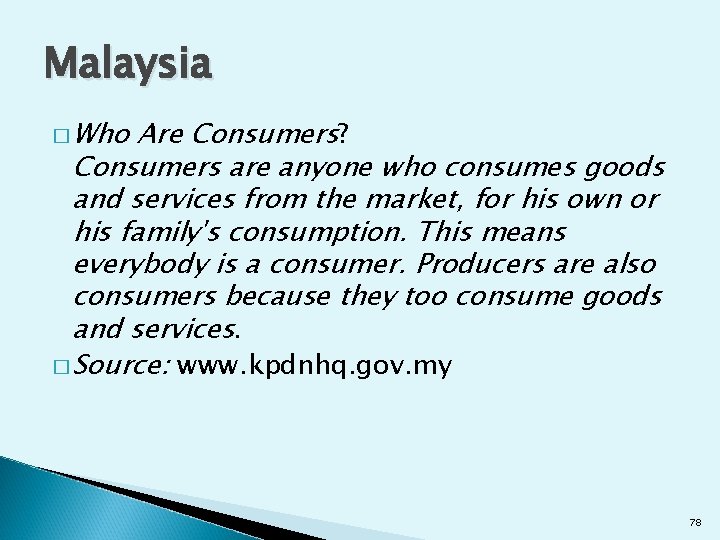 Malaysia � Who Are Consumers? Consumers are anyone who consumes goods and services from