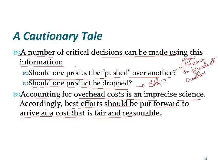 A Cautionary Tale A number of critical decisions can be made using this information;