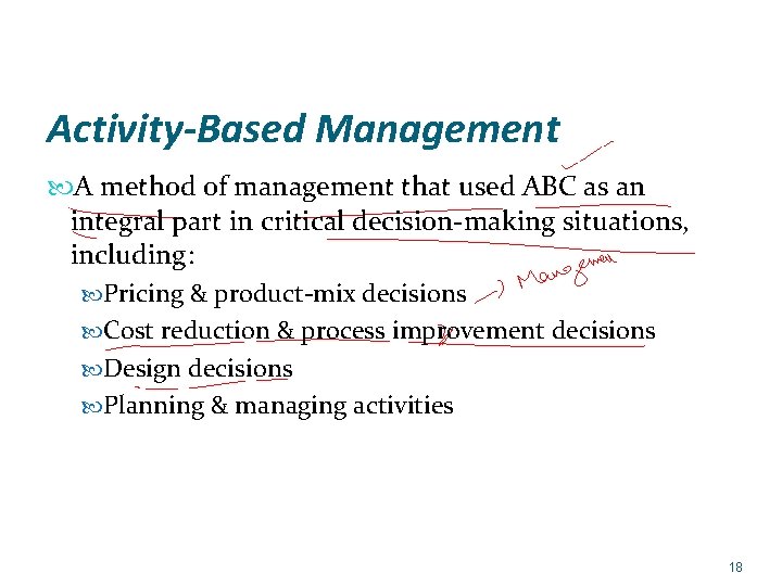 Activity-Based Management A method of management that used ABC as an integral part in