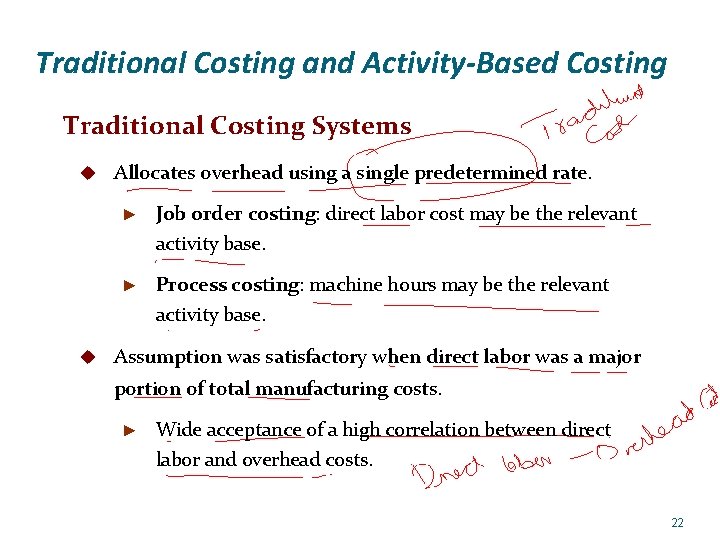 Traditional Costing and Activity-Based Costing Traditional Costing Systems u Allocates overhead using a single