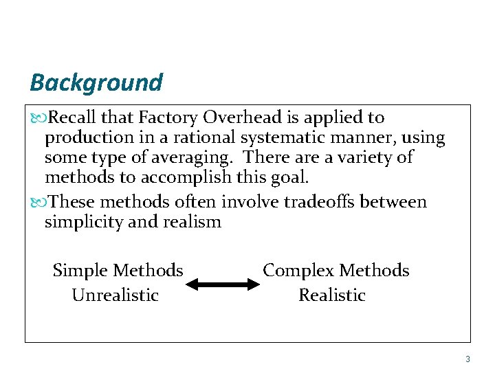 Background Recall that Factory Overhead is applied to production in a rational systematic manner,