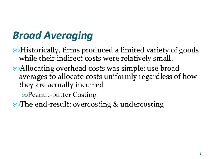 Broad Averaging Historically, firms produced a limited variety of goods while their indirect costs