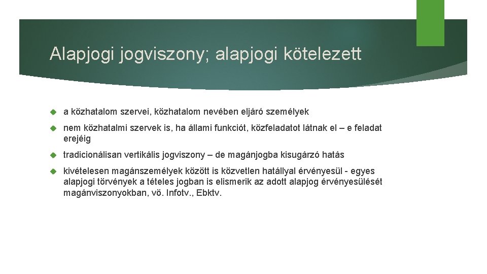 Alapjogi jogviszony; alapjogi kötelezett a közhatalom szervei, közhatalom nevében eljáró személyek nem közhatalmi szervek